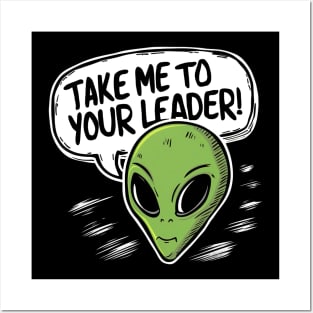 Take me to your leader Posters and Art